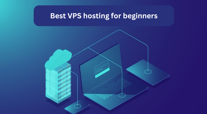 Which is the best VPS hosting for beginners?
