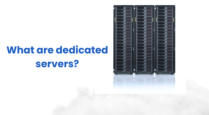 What are dedicated servers, and why are they important?